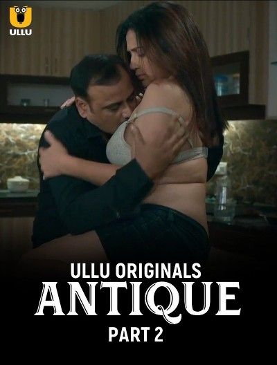 Antique (2023) Hindi Ullu Web Series [Part 2]